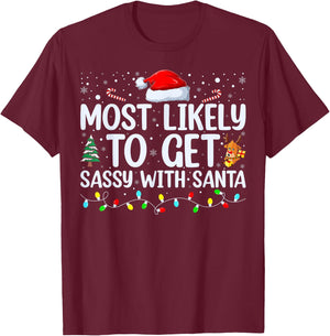 Most Likely To Get Sassy With Santa Funny Family Christmas T-Shirt - T-Shirt | Maroon