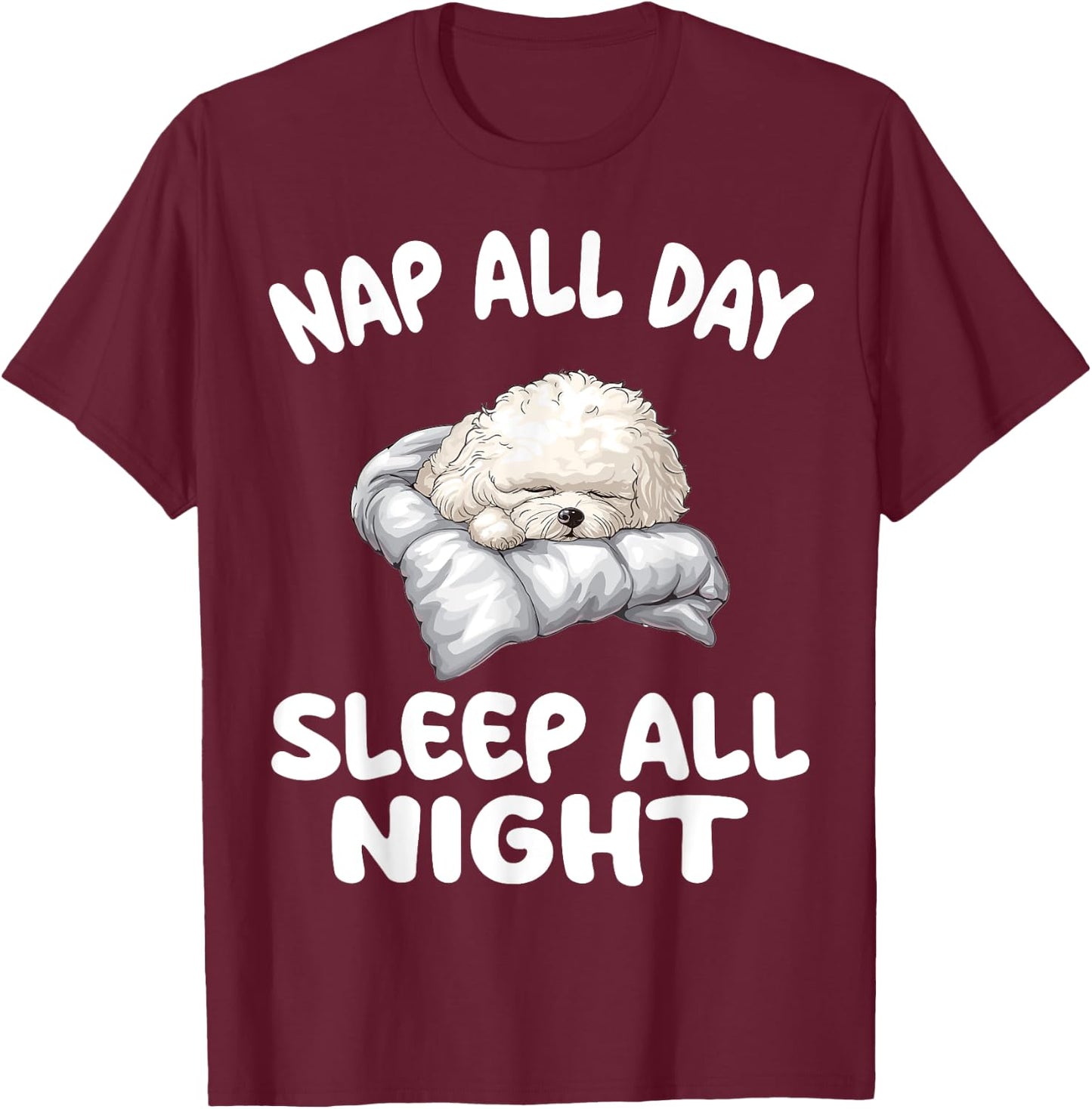 Cute bichon frise pajamas all day long sleep all night T-Shirt - T-Shirt | Maroon