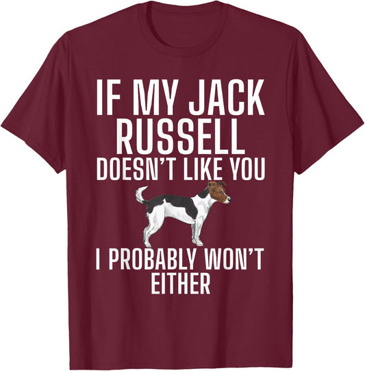 If my Jack Russell doesnt like you wont either Jack Russell T-Shirt - T-Shirt | Maroon