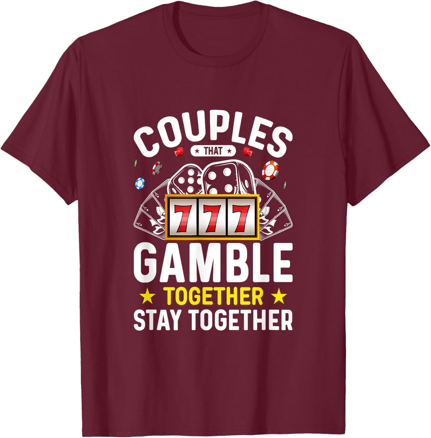 Poker Texas Hold'em Gambling Gifts Couples That Gamble Together Stay Together - Black, , Short Sleeve, Modern Style, Letter Print, Casino, Gambling Theme T-Shirt - T-Shirt | Maroon
