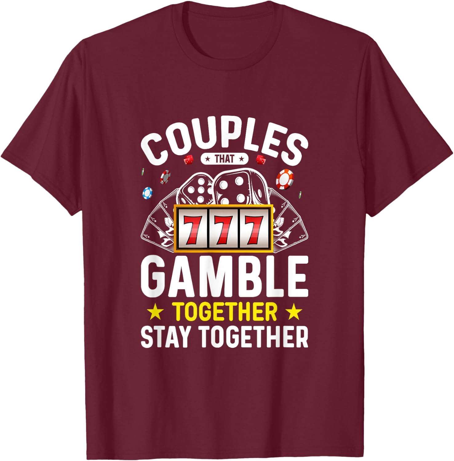 Poker Texas Hold'em Gambling Gifts Couples That Gamble Together Stay Together - Black, , Short Sleeve, Modern Style, Letter Print, Casino, Gambling Theme T-Shirt - T-Shirt | Maroon