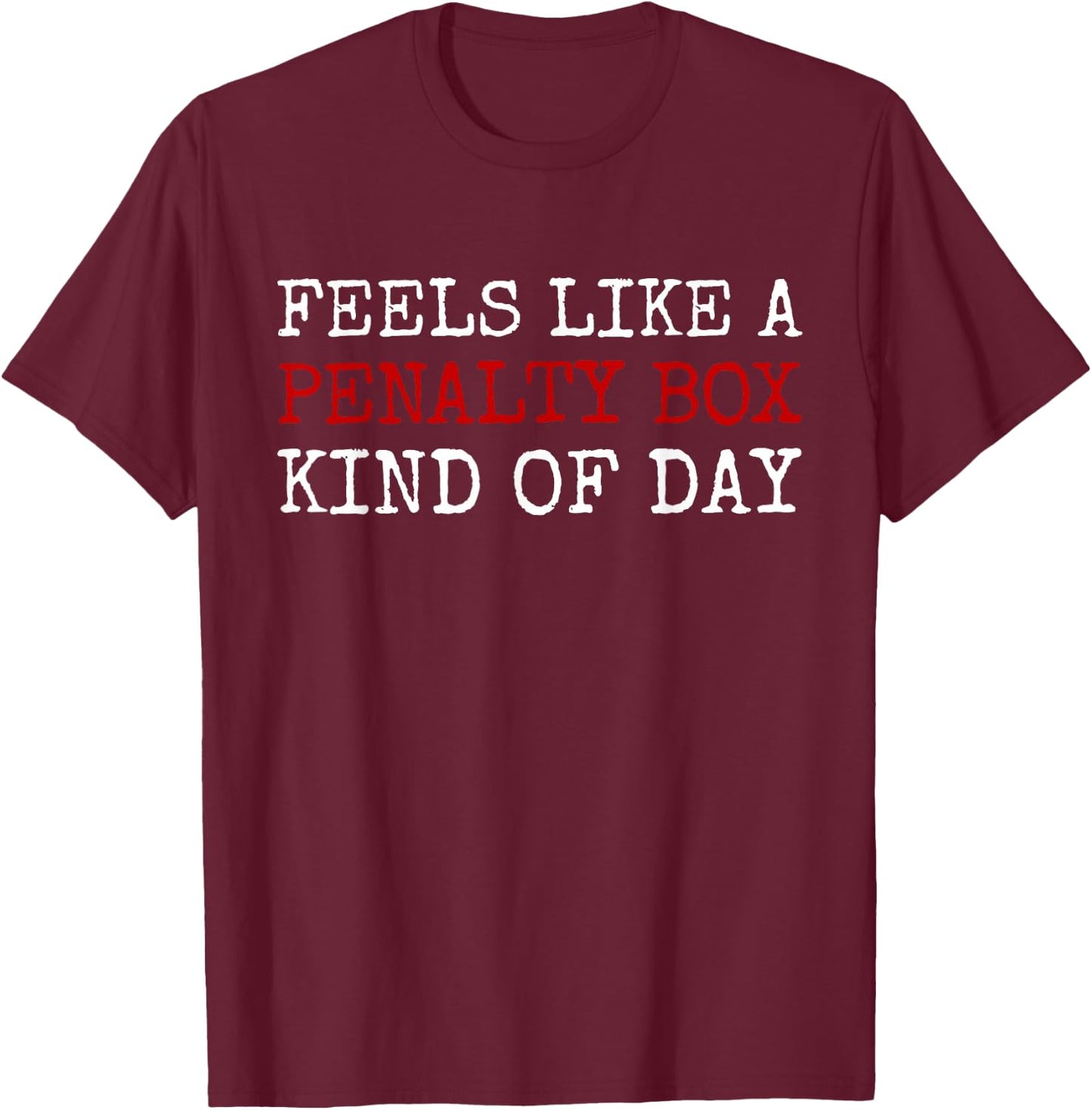 Feels Like A Penalty Box Kind of Day Men's Funny Hockey T-Shirt - T-Shirt | Maroon