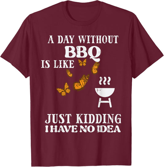 Day Without Bbq No Idea Funny Barbecue Grill Women Men Kids T-Shirt - T-Shirt | Maroon