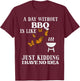 Day Without Bbq No Idea Funny Barbecue Grill Women Men Kids T-Shirt - T-Shirt | Maroon