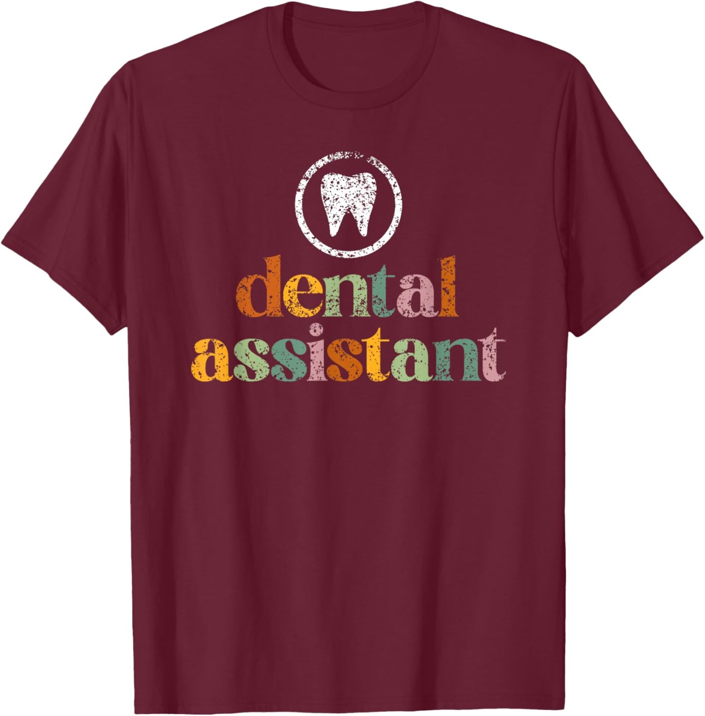 Dental Assistant Teeth Tooth Job Women Dental Assistant T-Shirt - T-Shirt | Maroon