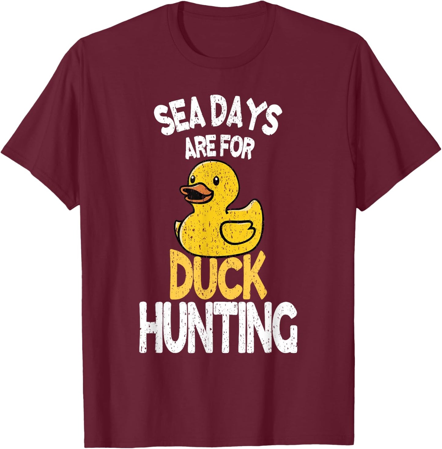 Sea Days Are For Duck Hunting Funny Family Cruising Matching T-Shirt - T-Shirt | Maroon