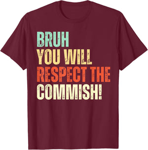 Bruh You Will Respect the Commish Funny Fantasy Football T-Shirt - T-Shirt | Maroon