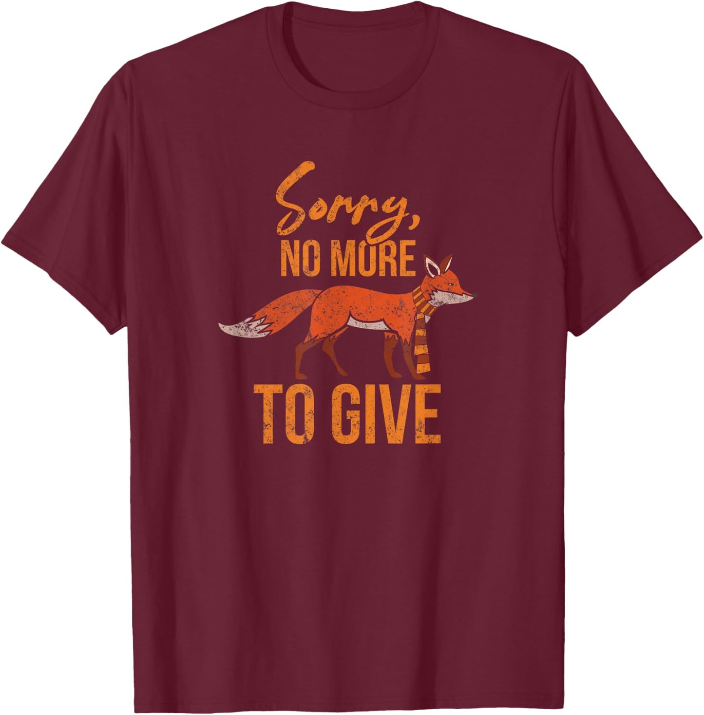 Fox Lover Gifts - Sorry not to give a fox anymore T-Shirt - T-Shirt | Maroon