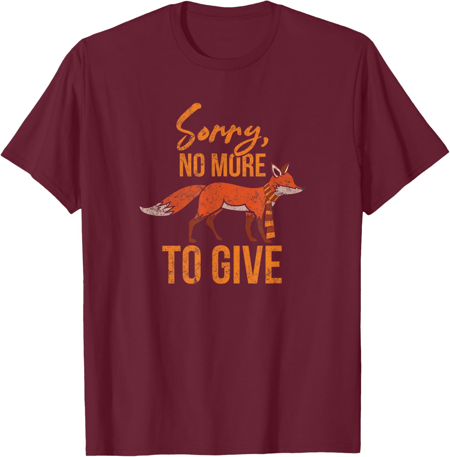 Fox Lover Gifts - Sorry not to give a fox anymore T-Shirt - T-Shirt | Maroon