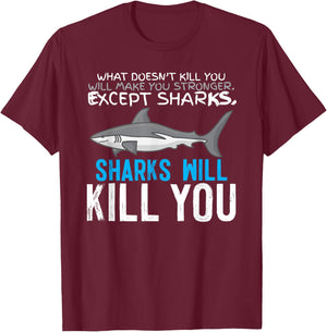 Sharks Will Kill You T-Shirt - T-Shirt | Maroon
