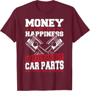 Money Can’t Buy Happiness but It Can Buy Car Parts T-Shirt - T-Shirt | Maroon