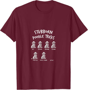 Dogs Puppies Fan Stubborn Poodle Tricks Funny Quote Joke T-Shirt - T-Shirt | Maroon