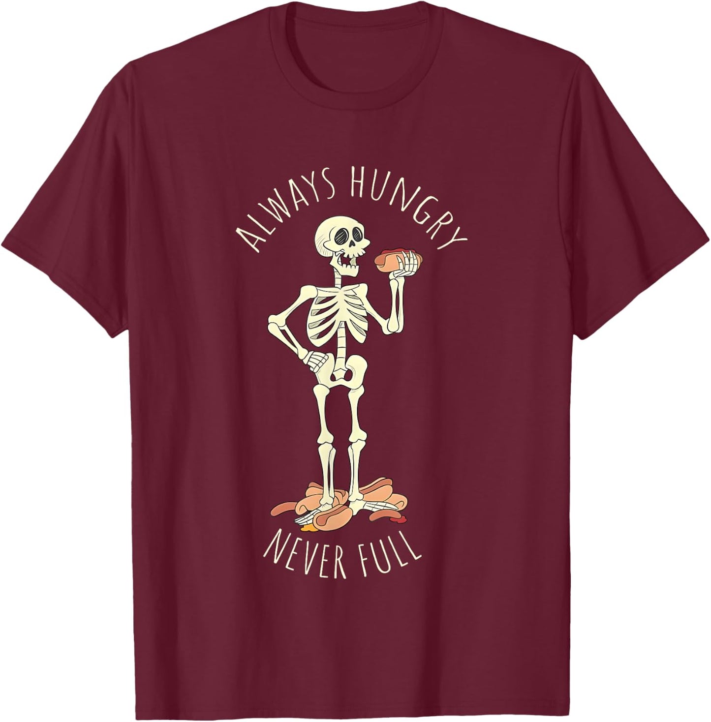 Always Hungry Never Full Skeleton T-Shirt - T-Shirt | Maroon