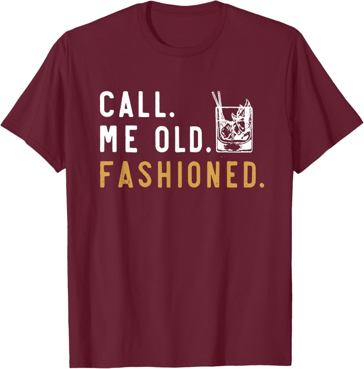 Call me Old Fashioned T-Shirt - T-Shirt | Maroon