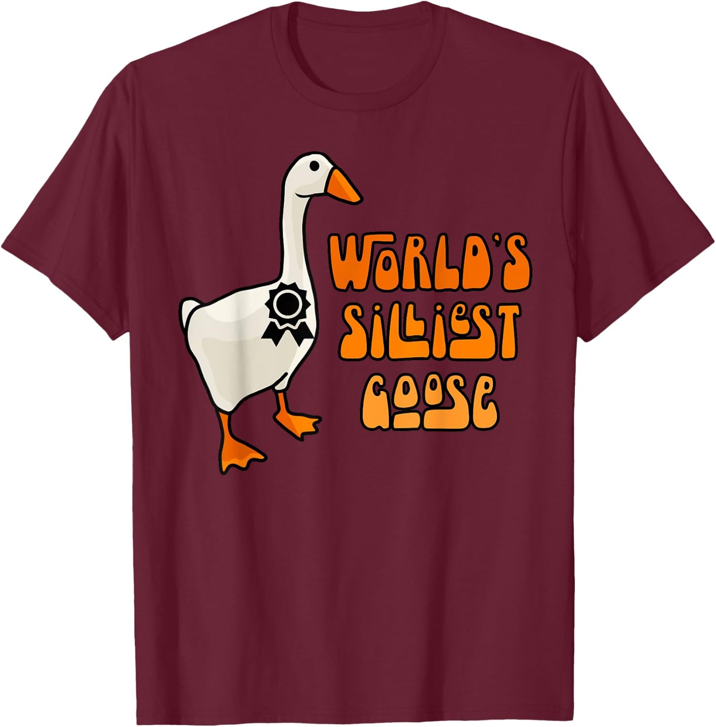 World's Silliest Goose T-Shirt - T-Shirt | Maroon