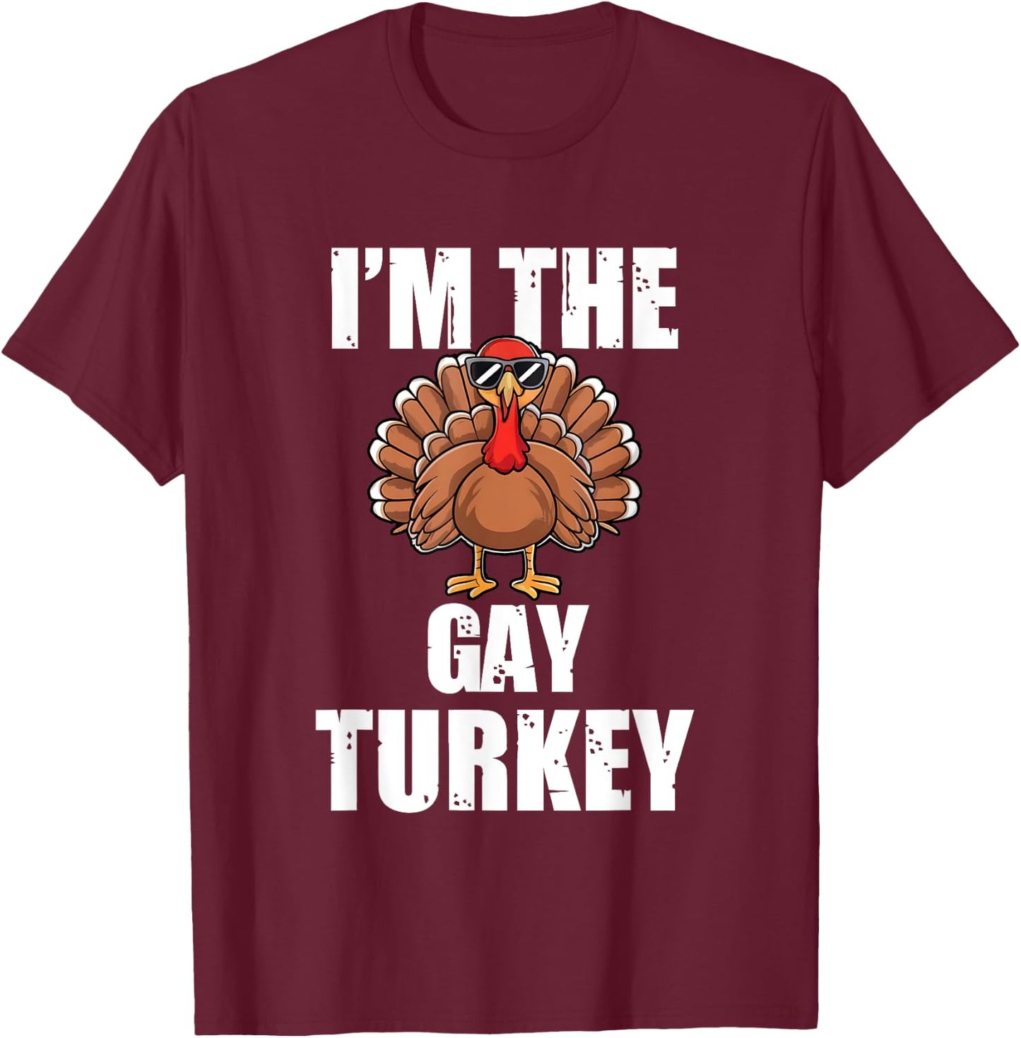 Im the Gay Turkey Matching Thanksgiving Party Pajama T-Shirt - T-Shirt | Maroon