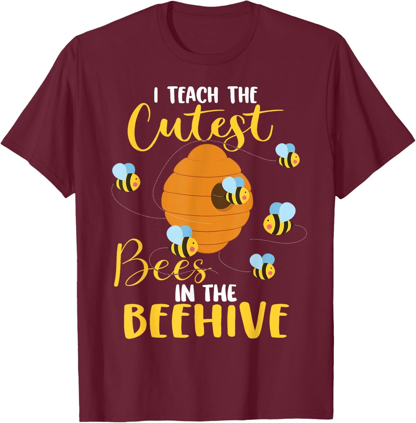 I Teach The Cutest Bees In The Beehive Funny Teacher T-Shirt - T-Shirt | Maroon