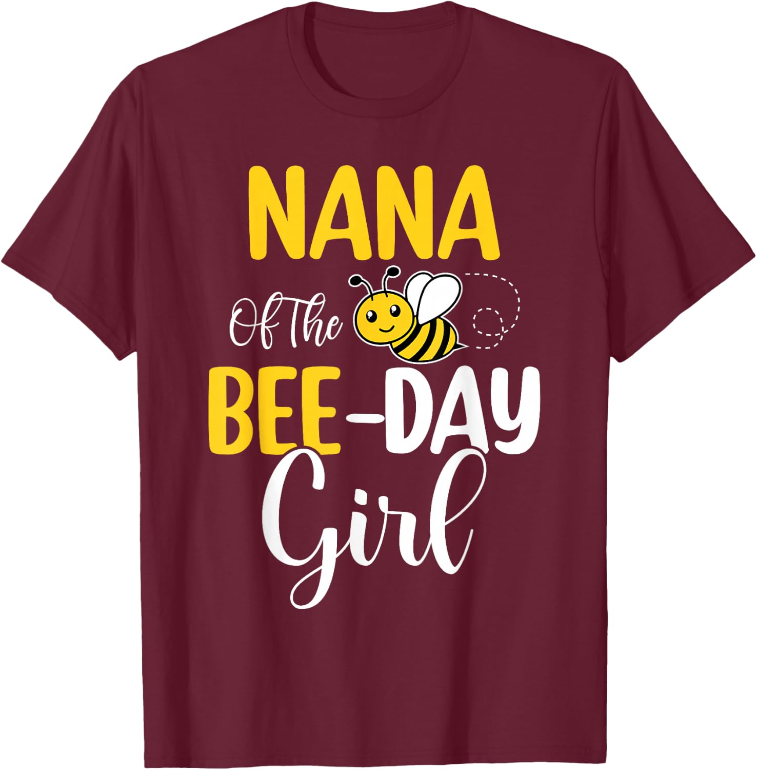 Nana Of The Bee Day Girl Birthday Party Matching T-Shirt - T-Shirt | Maroon