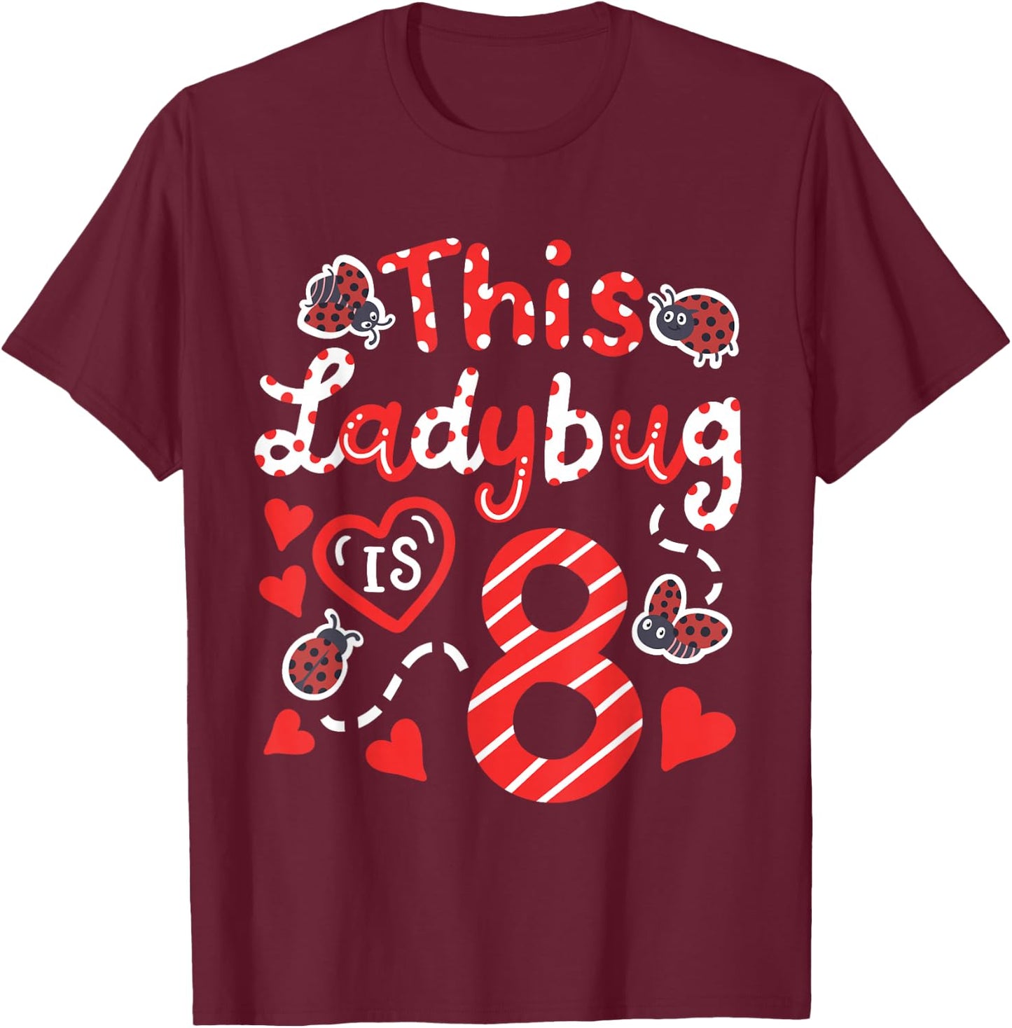 This Ladybug is 8 Years Old 8th Birthday Girl Family Ladybug T-Shirt - T-Shirt | Maroon