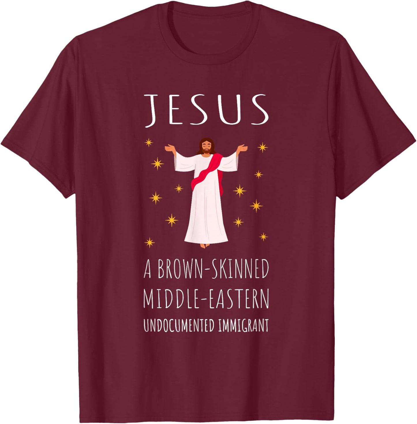 Jesus Brown-Skinned Middle-Eastern Undocumented Immigrant T-Shirt - T-Shirt | Maroon