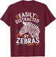 Easily Distracted by Zebras Funny Zebras Lovers Jokes Men T-Shirt - T-Shirt | Maroon
