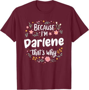 Women Because I'm Darlene That's Why Woman T-Shirt - T-Shirt | Maroon
