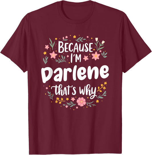 Women Because I'm Darlene That's Why Woman T-Shirt - T-Shirt | Maroon