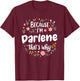 Women Because I'm Darlene That's Why Woman T-Shirt - T-Shirt | Maroon