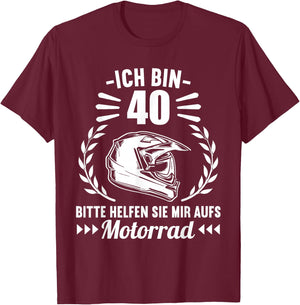 Ich bin 40 bitte helfen Sie mir aufs Motorrad 40 Geburtstag T-Shirt - T-Shirt | Maroon