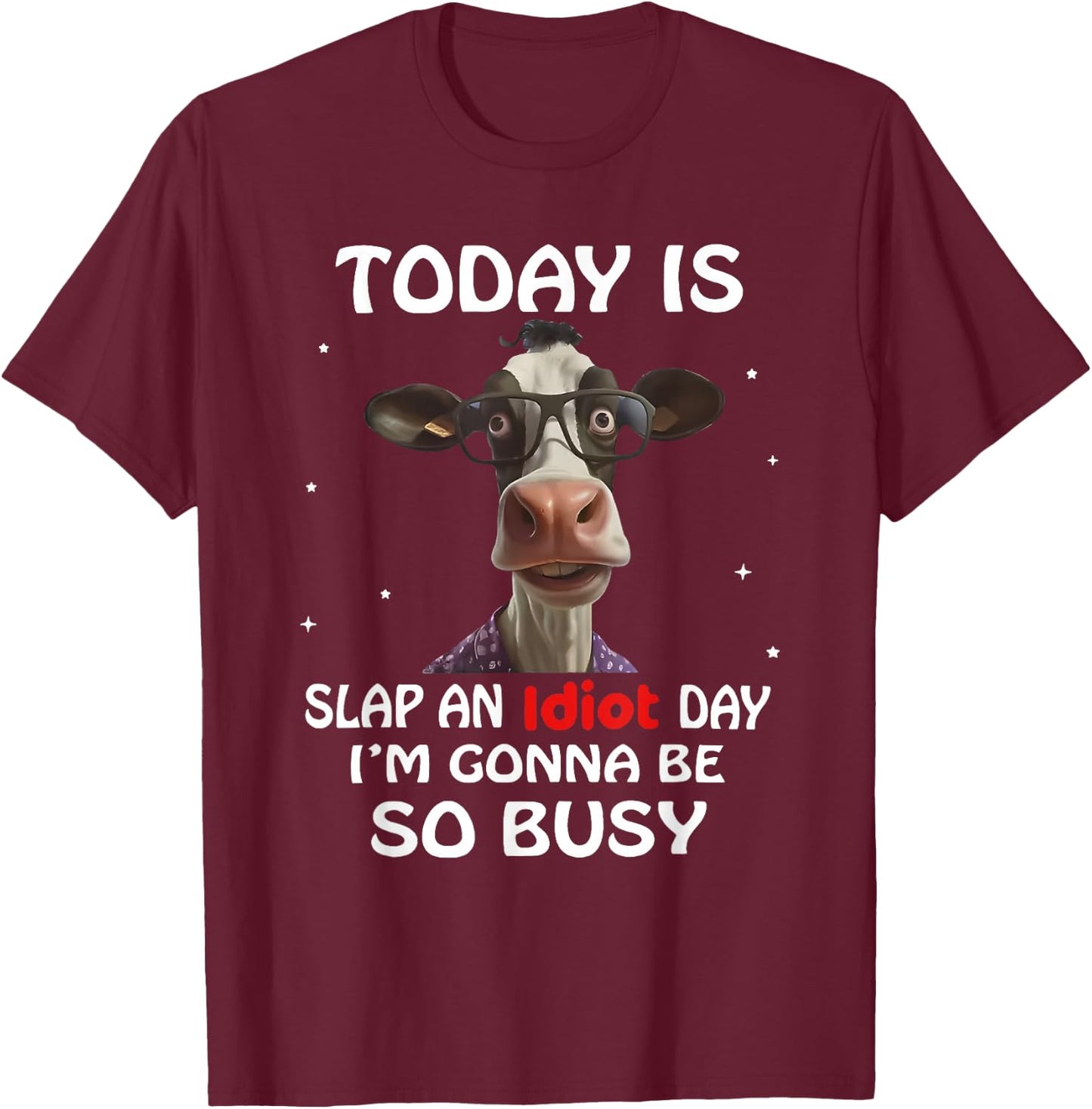 Today is Slap an Idiot Day I'm Gonna Be So Busy T-Shirt - T-Shirt | Maroon