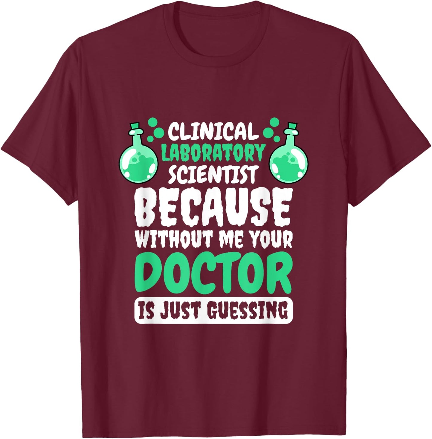 Clinical Laboratory Scientist Design for Lab Technician T-Shirt - T-Shirt | Maroon