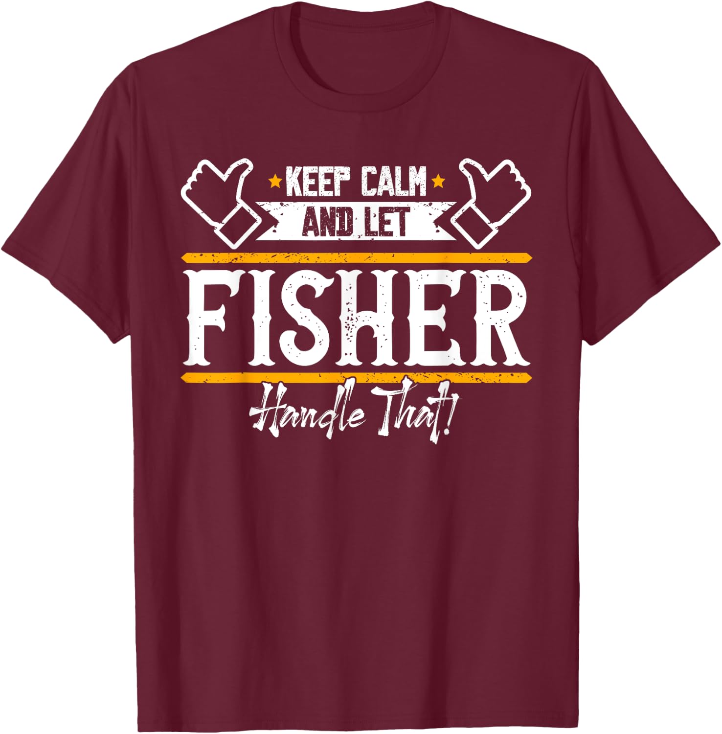 Fisher | Keep Calm and let Fisher handle that T-Shirt - T-Shirt | Maroon
