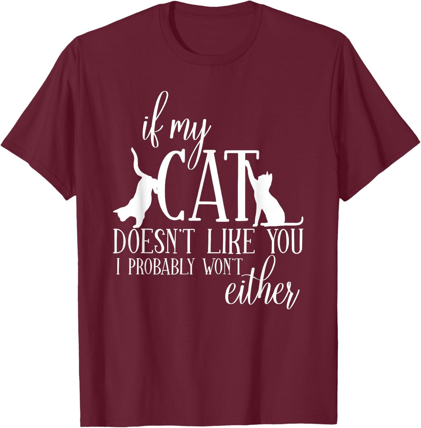 Cat Lovers Cat Friends Saying Funny Cats T-Shirt - T-Shirt | Maroon
