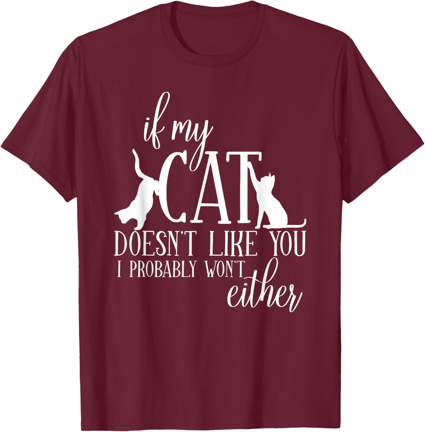 Cat Lovers Cat Friends Saying Funny Cats T-Shirt - T-Shirt | Maroon