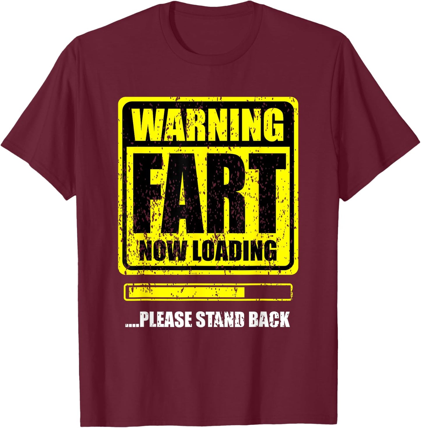 Warning! Fart Now Loading. Please Stand Up T-Shirt - T-Shirt | Maroon