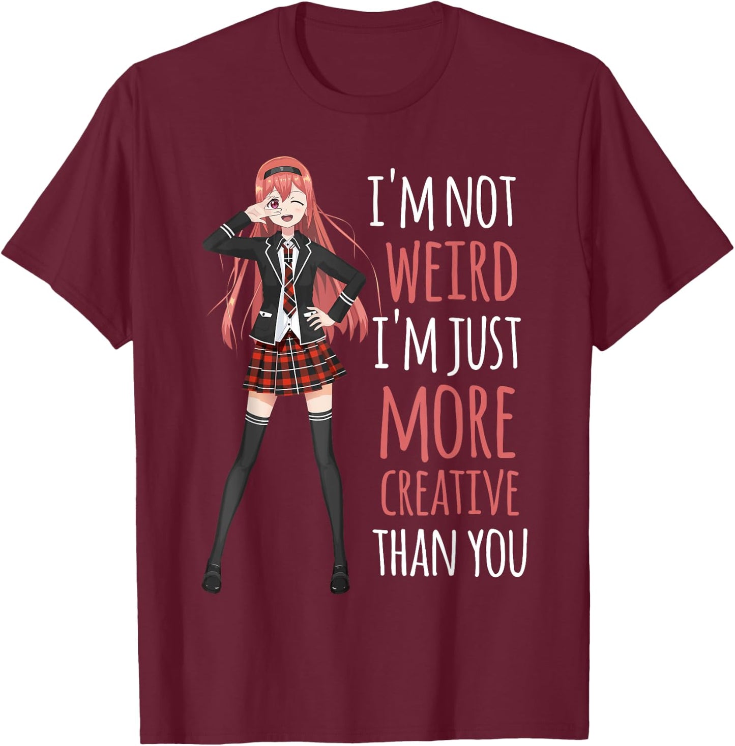 I'm Not Weird I'm Creative Anime Girl Manga Lover Kawaii T-Shirt - T-Shirt | Maroon