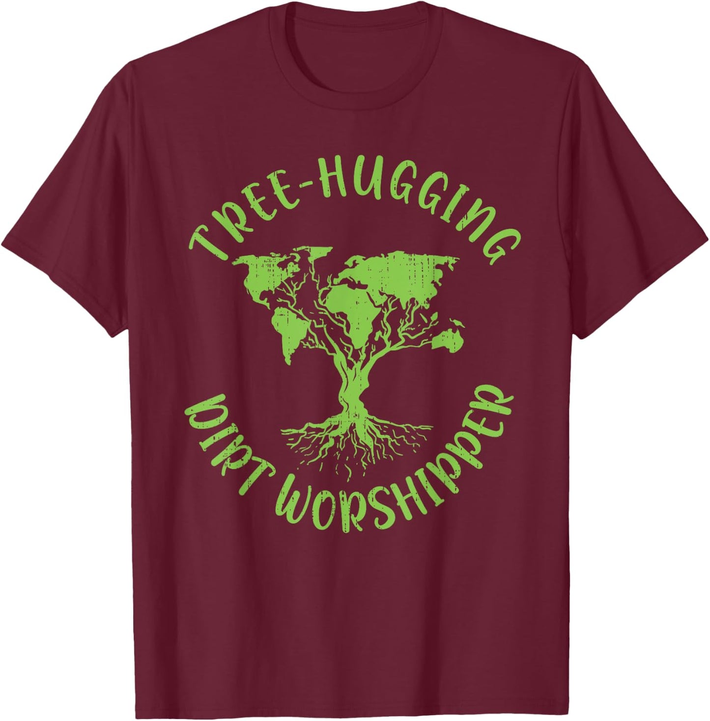 Tree Hugging Dirt Worshipper Cute World Map Tree Earth Day T-Shirt - T-Shirt | Maroon