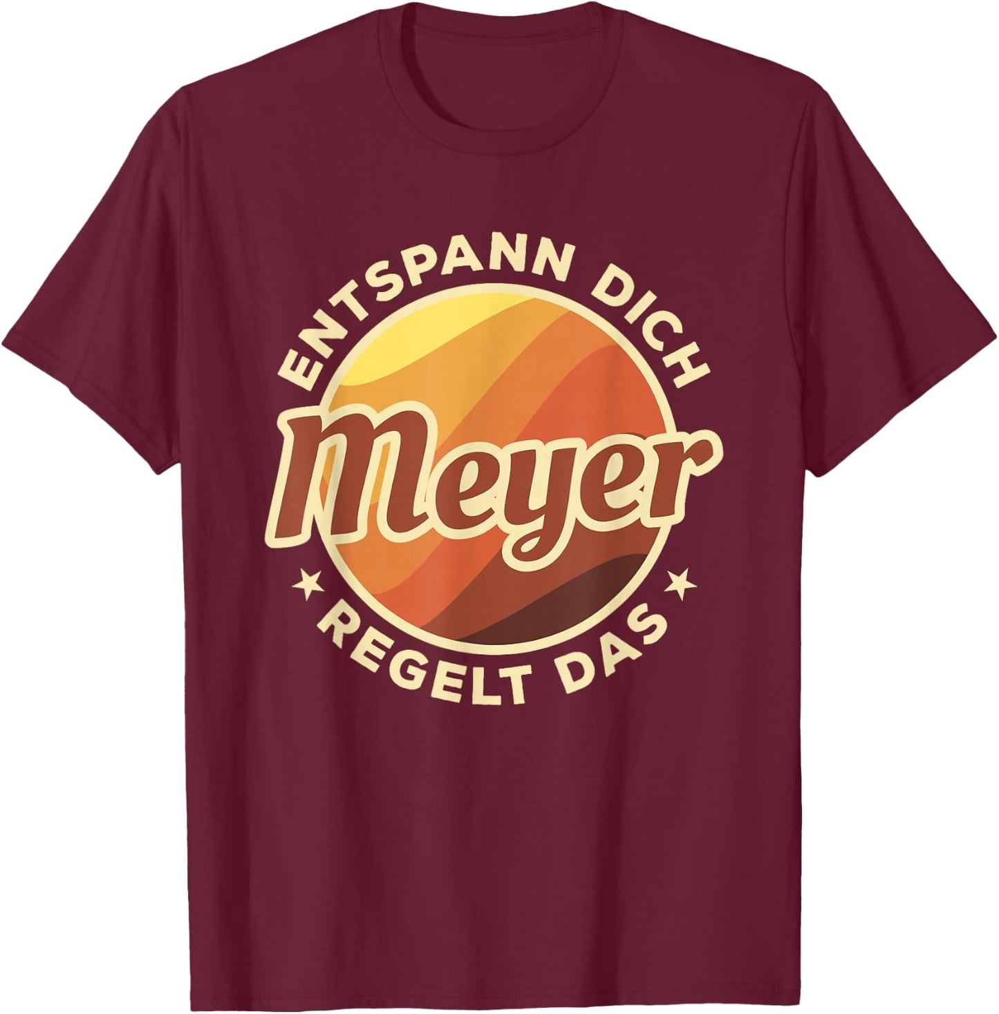 Entspann Dich Meyer Regelt Das T-Shirt - T-Shirt | Maroon