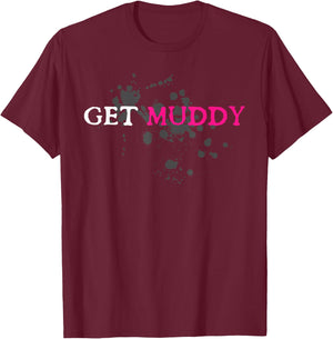 Get Muddy Muddy Race Schlammlauf Mud Run T-Shirt - T-Shirt | Maroon