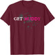 Get Muddy Muddy Race Schlammlauf Mud Run T-Shirt - T-Shirt | Maroon