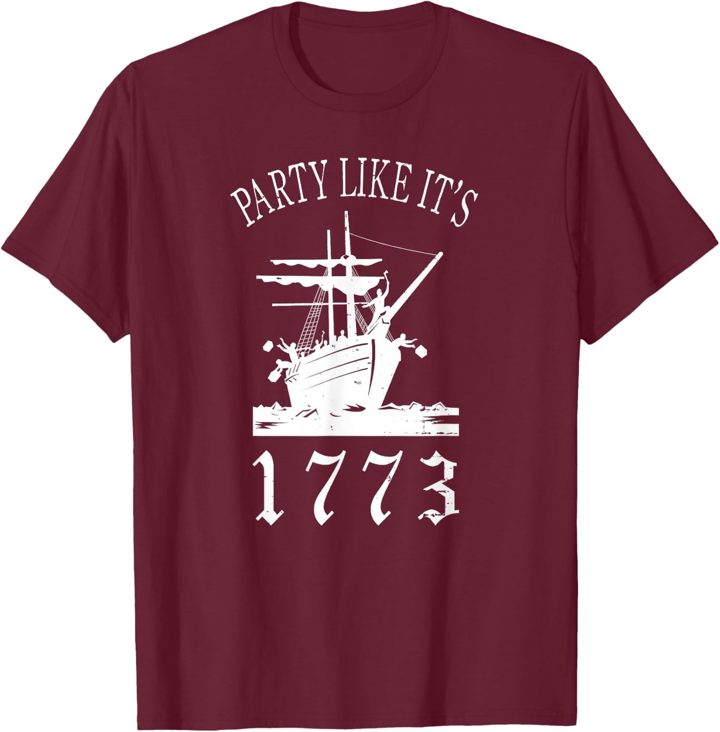 Party Like it's 1773 Boston Tea Funny Political T-Shirt - T-Shirt | Maroon