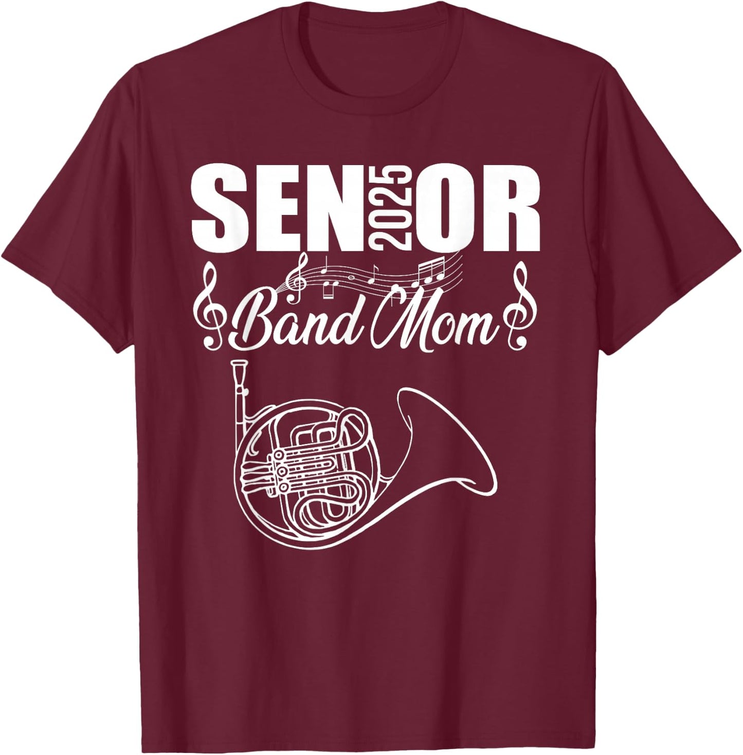 Senior Band Mom 2025 Marching Band Class of 2025 French horn T-Shirt - T-Shirt | Maroon