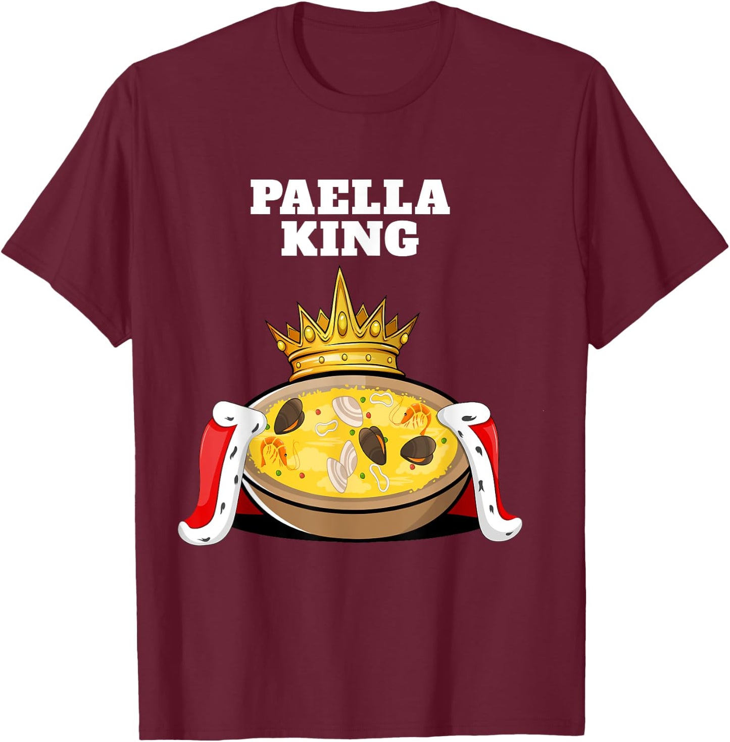 Paella King | Paella Lover Shirt | Food Spanish Paella T-Shirt - T-Shirt | Maroon