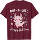 Happy Dot Day Axolotl Dots-A-Lotl Kawaii Axolotl Teacher Kid T-Shirt - T-Shirt | Maroon