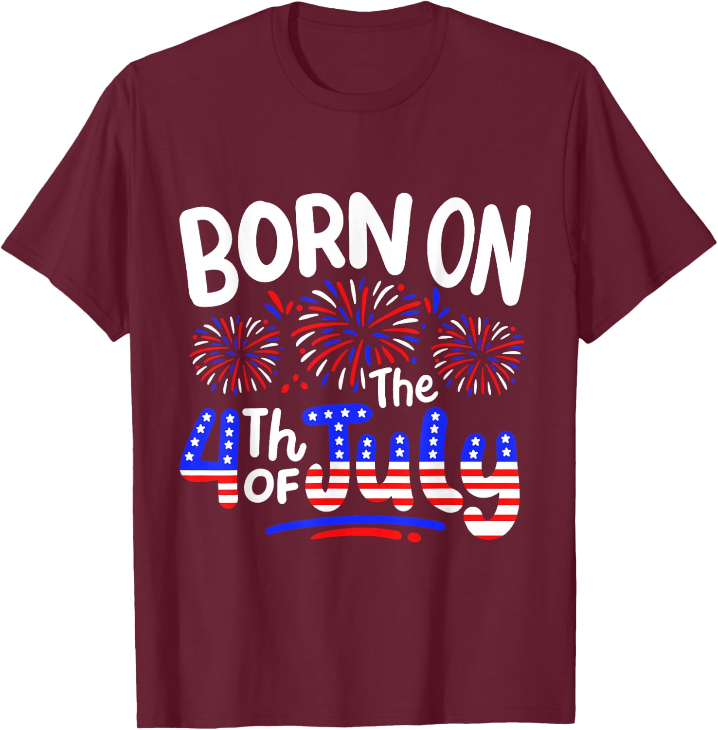 Born On The 4th Of July Birthday Party USA Men Women Kids T-Shirt - T-Shirt | Maroon