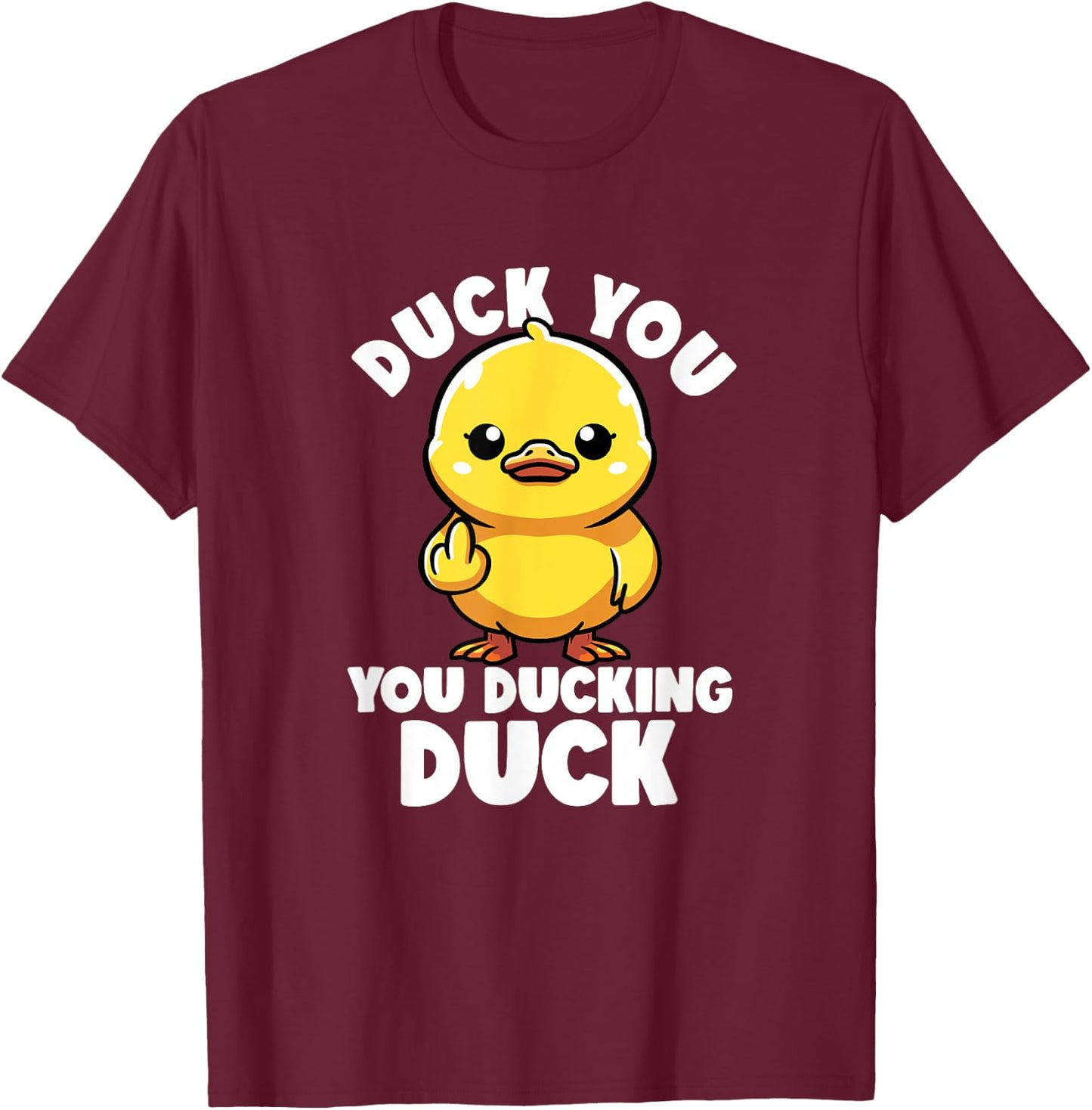 Duck You You Ducking Duck I Love Duck Lover Rubber Duck , Black, S T-Shirt - T-Shirt | Maroon