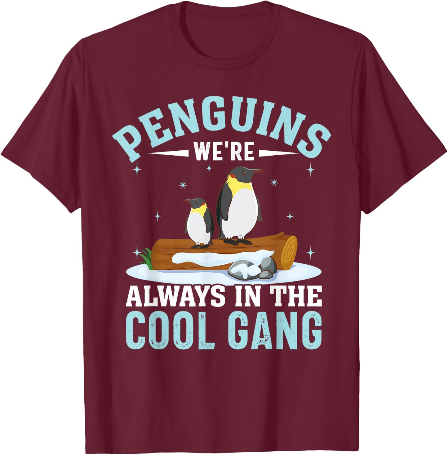 Penguins We're Always In The Cool Gang I Penguin T-Shirt - T-Shirt | Maroon