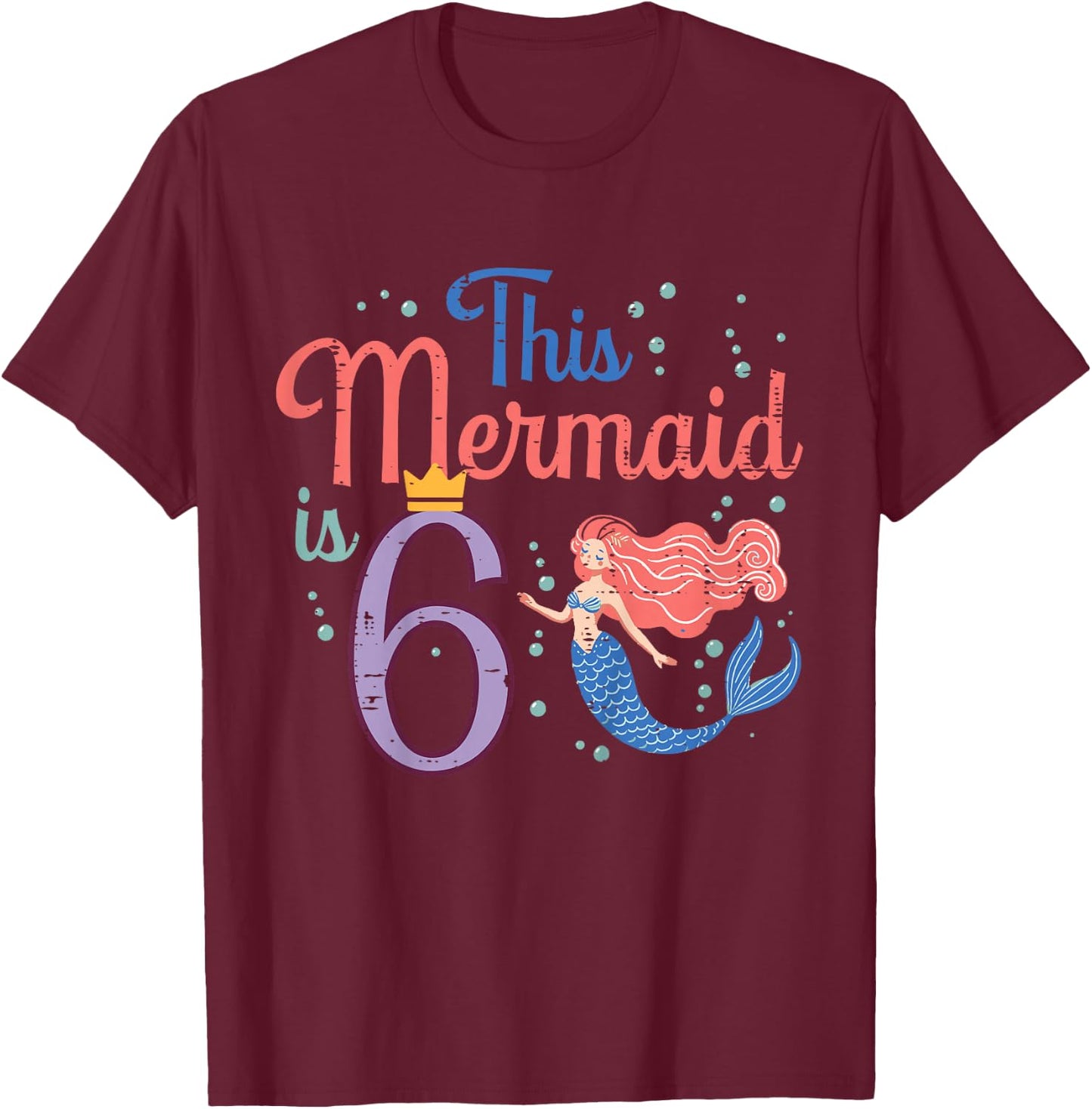 This Mermaid Is 6 6th Birthday Six Year Old Bday Girls Kids T-Shirt - T-Shirt | Maroon