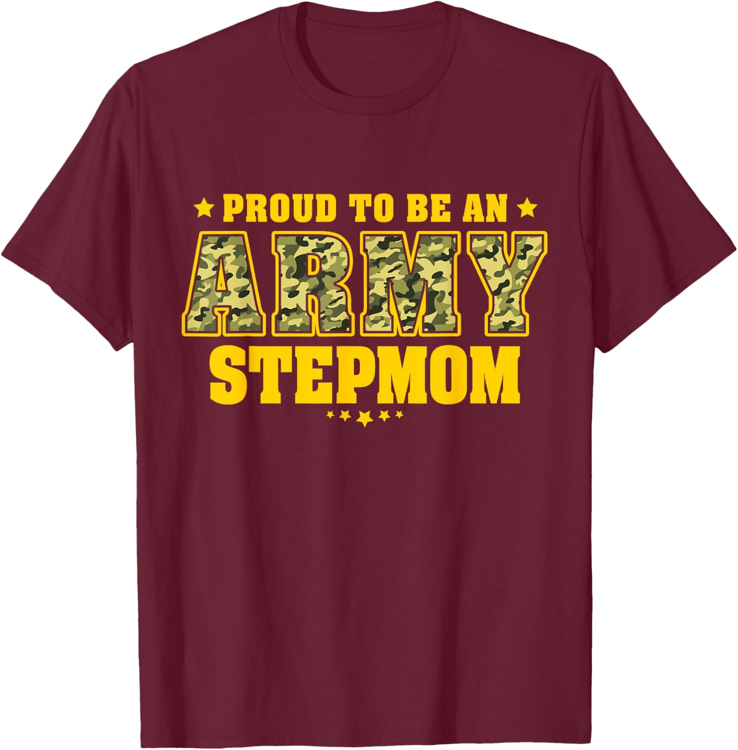 Proud To Be An Army Stepmom - Camo Military Stepmother T-Shirt - T-Shirt | Maroon