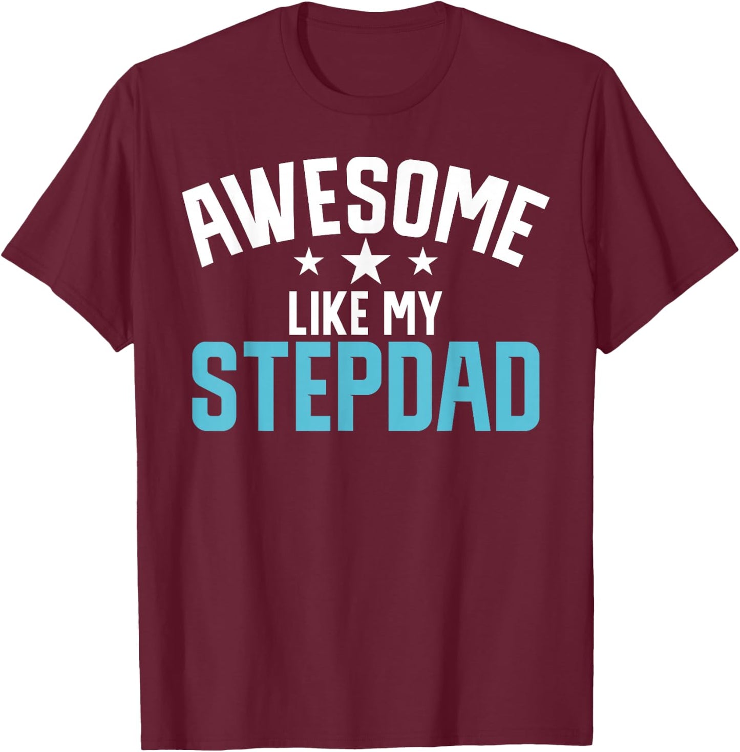 Awesome like my Stepdad Stepdaughter T-Shirt - T-Shirt | Maroon